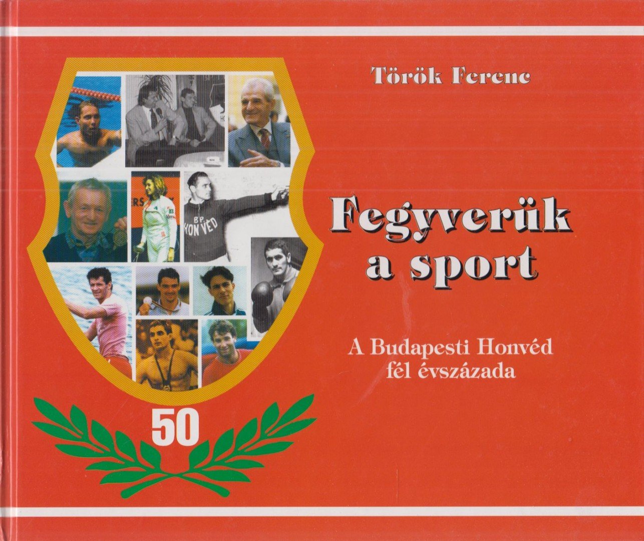 Török Ferenc - Fegyverük a sport [antikvár]