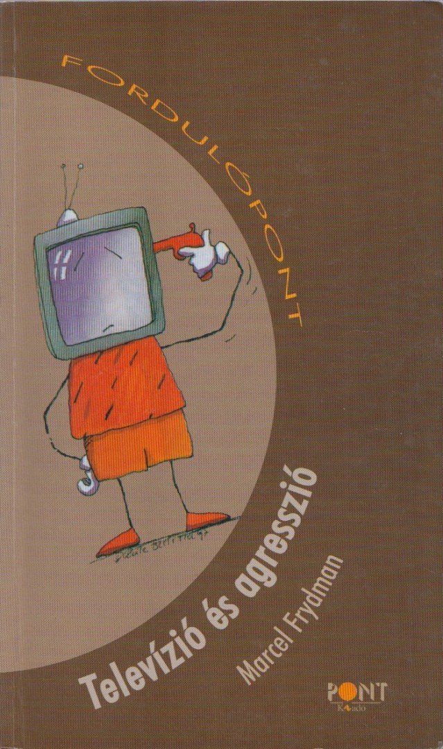 Frydman, Marcel - Televízió és agresszió [antikvár]