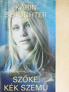 Karin Slaughter - Szőke, kék szemű [antikvár]