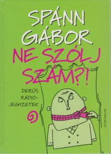 Spánn Gábor - Ne szólj szám?! [antikvár]