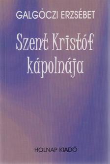 GALGÓCZI ERZSÉBET - Szent Kristóf kápolnája [antikvár]