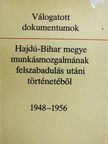 Válogatott dokumentumok Hajdú-Bihar megye munkásmozgalmának felszabadulás utáni történetéből (dedikált példány) [antikvár]