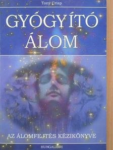 Tony Crisp - Gyógyító álom [antikvár]
