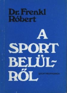 Dr. Frenkl Róbert - A sport belülről [antikvár]