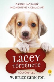 W. Bruce Cameron - Egy kutya négy élete - Lacey története