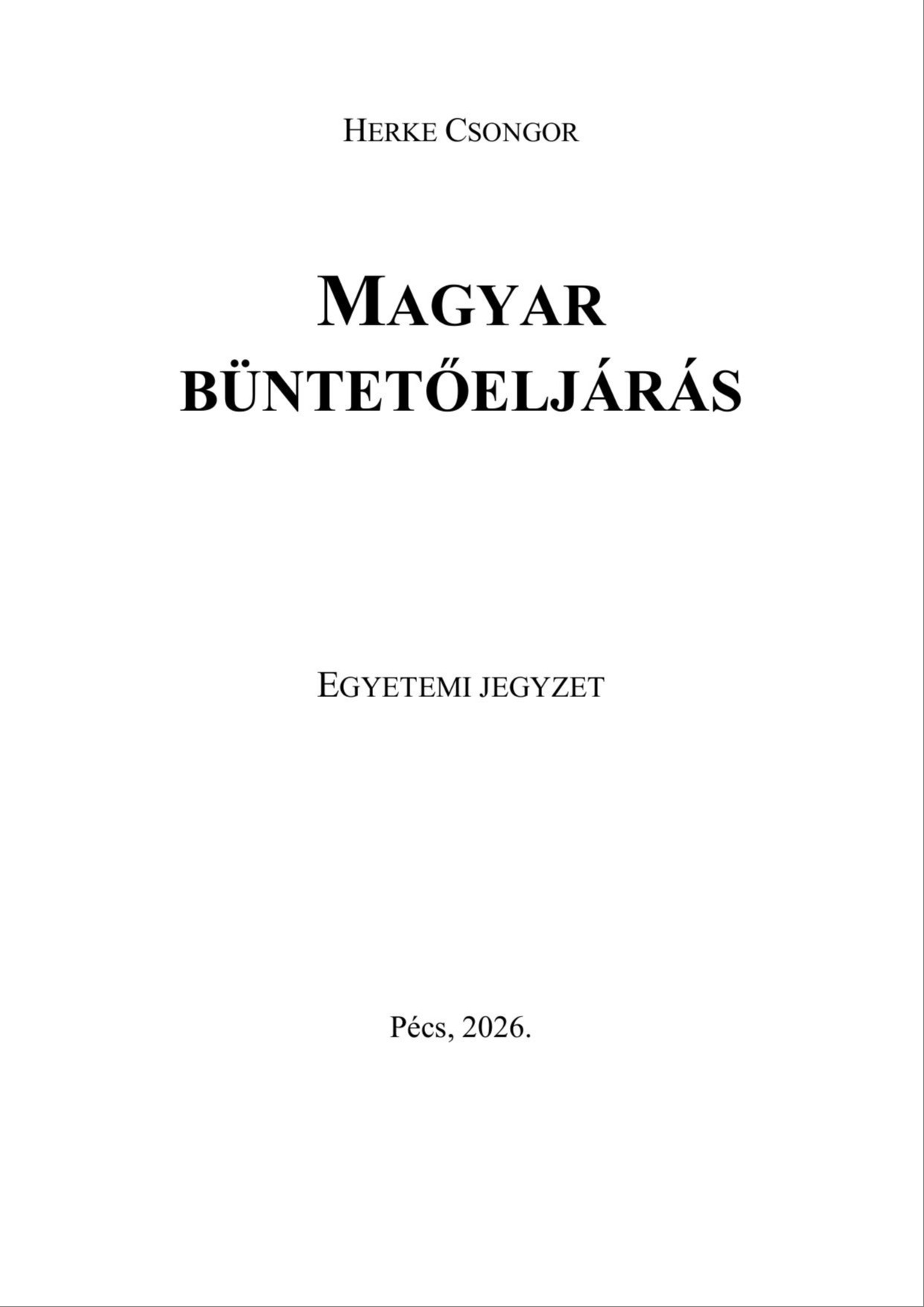 Herke Csongor - Herke Csongor Magyar büntetőeljárás egyetemi jegyzet [eKönyv: epub, mobi]