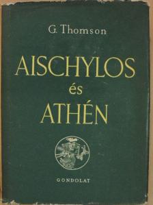 George Thomson - Aischylos és Athén [antikvár]