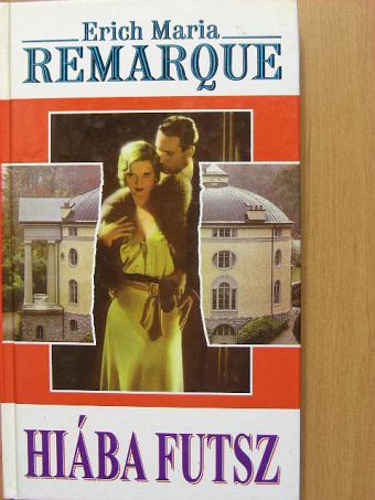Erich Maria Remarque - Hiába futsz [antikvár]