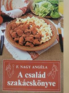 F. Nagy Angéla - A család szakácskönyve [antikvár]