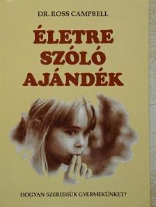 Dr. Ross Campbell - Életre szóló ajándék [antikvár]