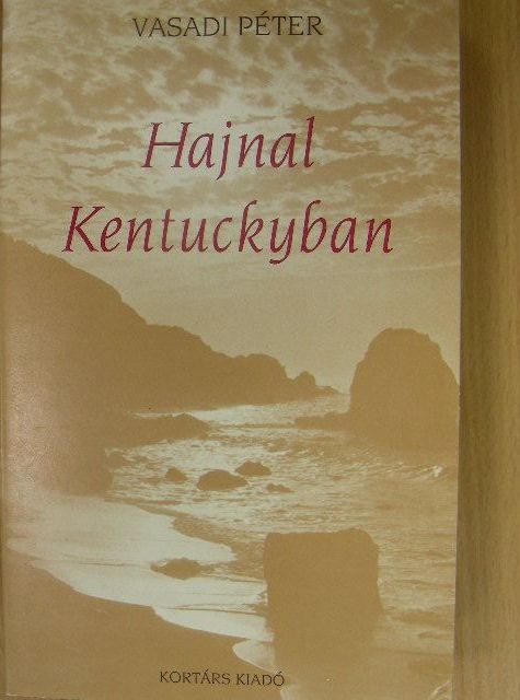 Vasadi Péter - Hajnal Kentuckyban [antikvár]
