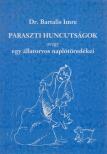 Dr. Bartalis Imre - Paraszti huncutságok, avagy egy állatorvos naplótöredékei [antikvár]