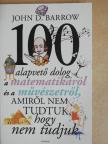 John D. Barrow - 100 alapvető dolog a matematikáról és a művészetről, amiről nem tudtuk, hogy nem tudjuk [antikvár]