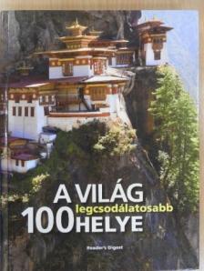 A világ 100 legcsodálatosabb helye [antikvár]