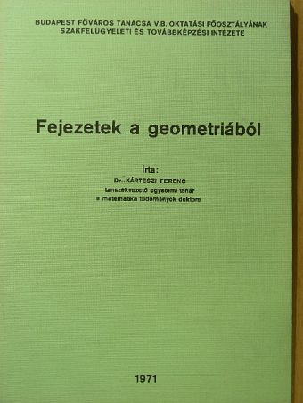 Dr. Kárteszi Ferenc - Fejezetek a geometriából [antikvár]