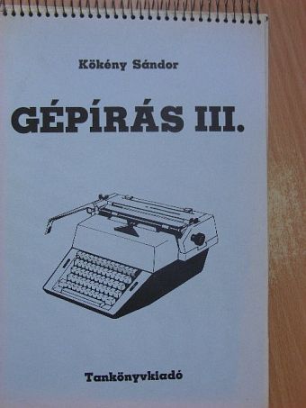 Kökény Sándor - Gépírás III. [antikvár]