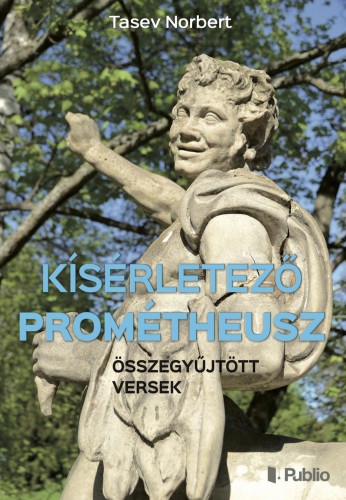 Norbert Tasev - Kísérletező Prométheusz [eKönyv: epub, mobi]