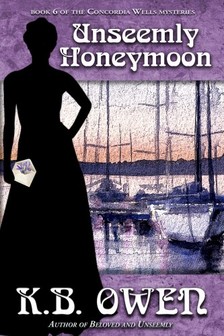 Owen K.B. - Unseemly Honeymoon - book 6 of the Concordia Wells Mysteries [eKönyv: epub, mobi]