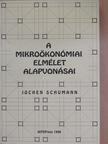 Jochen Schumann - A mikroökonómiai elmélet alapvonásai [antikvár]