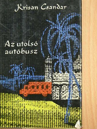 Krisan Csandar - Az utolsó autóbusz [antikvár]