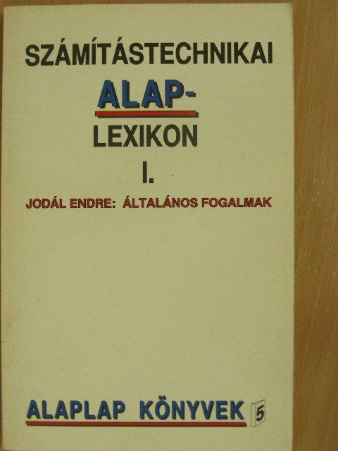 Jodál Endre - Számítástechnikai alaplexikon I. [antikvár]