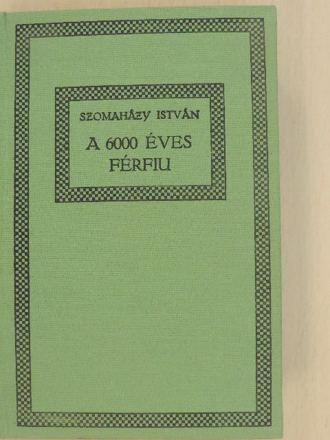 Szomaházy István - A hatezeréves férfi [antikvár]