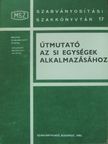 Poós László - Útmutató az SI egységek alkalmazásához [antikvár]