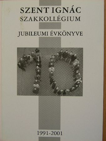 Szent Ignác Szakkollégium jubileumi évkönyve 1991-2001. [antikvár]