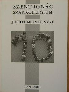 Szent Ignác Szakkollégium jubileumi évkönyve 1991-2001. [antikvár]