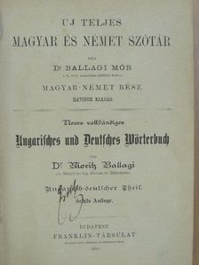 Dr. Ballagi Mór - Uj teljes magyar és német szótár (gótbetűs) [antikvár]