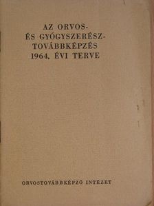 Az orvos- és gyógyszerésztovábbképzés 1964. évi terve [antikvár]