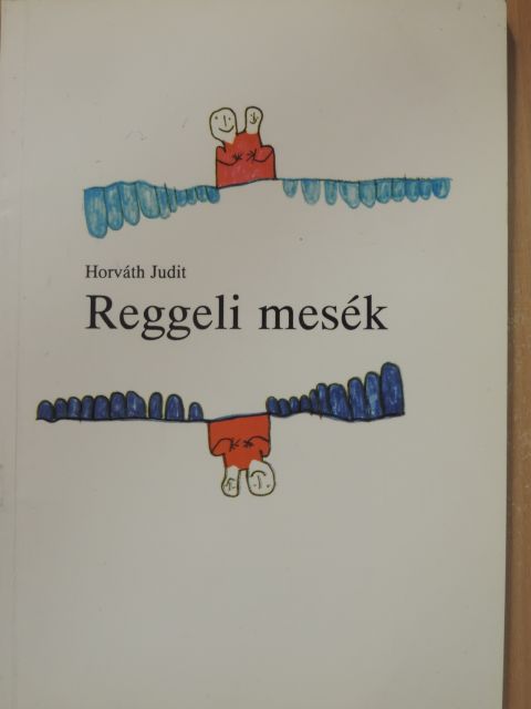 Horváth Judit - Reggeli mesék [antikvár]