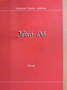 Takácsné Csente Juliánna - Múló idő [antikvár]