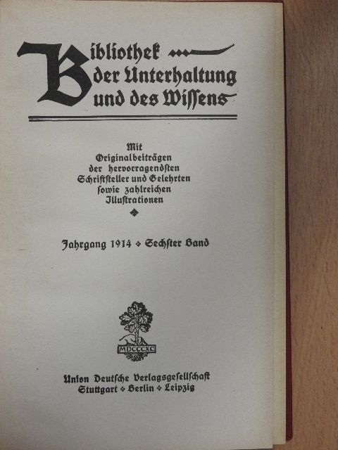 Adlersfeld Ballesterm - Bibliothek der Unterhaltung und des Wissens-Jahrgang 1914-Sechster Band (gótbetűs) [antikvár]