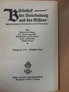 Adlersfeld Ballesterm - Bibliothek der Unterhaltung und des Wissens-Jahrgang 1914-Sechster Band (gótbetűs) [antikvár]
