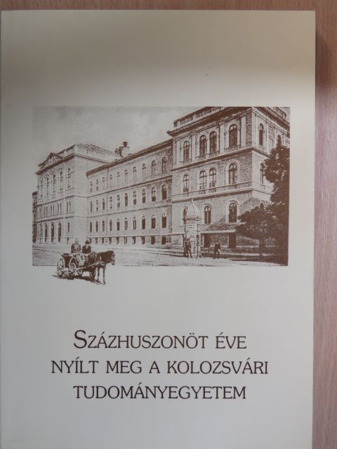 Százhuszonöt éve nyílt meg a Kolozsvári Tudományegyetem II. [antikvár]