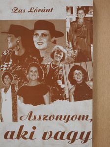 Zas Lóránt - Asszonyom, aki vagy (dedikált példány) [antikvár]