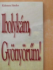 Kelemen Sándor - Ibolykám, Gyönyörűm! [antikvár]