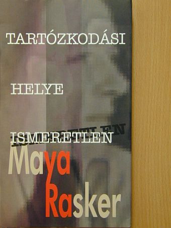 Maya Rasker - Tartózkodási helye ismeretlen [antikvár]