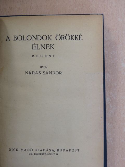 Nádas Sándor - A bolondok örökké élnek [antikvár]