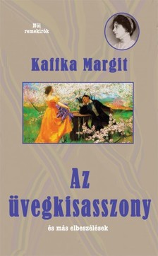 Kaffka Margit - Üvegkisasszony és más elbeszélések [eKönyv: epub, mobi]
