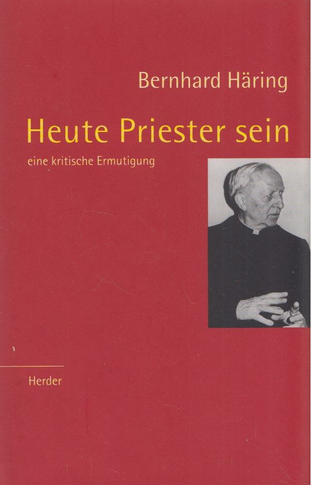 Bernhard Häring - Heute Priester sein [antikvár]