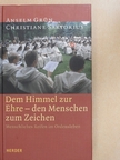 Anselm Grün - Dem Himmel zur Ehre - den Menschen zum Zeichen [antikvár]