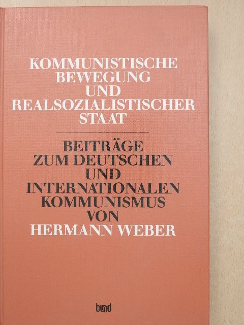 Hermann Weber - Kommunistische Bewegung und realsozialistischer Staat [antikvár]