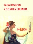 MacGrath Harold - A szerelem bolondja [eKönyv: epub, mobi]