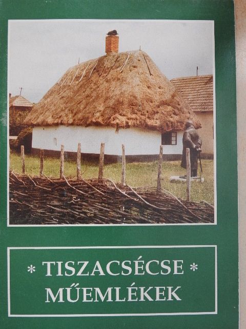 Baranyi Ferenc - Tiszacsécse - Műemlékek [antikvár]
