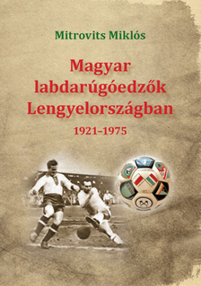 Mitrovits Miklós - Magyar labdarúgóedzők Lengyelországban 1921-1975