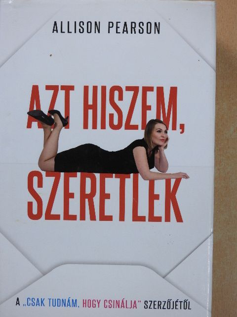 Allison Pearson - Azt hiszem, szeretlek [antikvár]