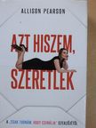 Allison Pearson - Azt hiszem, szeretlek [antikvár]