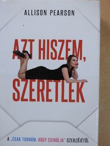 Allison Pearson - Azt hiszem, szeretlek [antikvár]